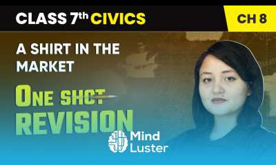 A Shirt in the Market One Shot Revision Class 7 Civics Chapter 8 CBSE 2024 25