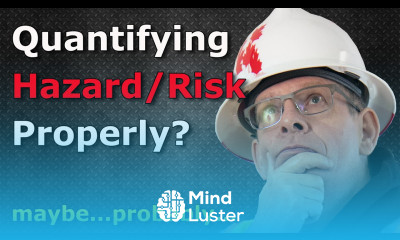 Are you quantifying hazard and risk properly Maybe Likely Probably