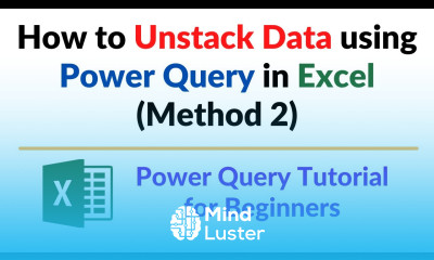 Unstack Data from a Single column to Multiple columns with Power Query in Excel