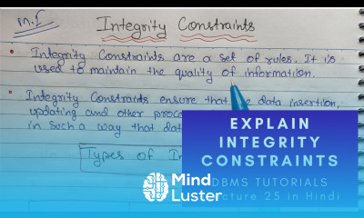 Explain Integrity Constraints and types in DBMS lecture 25