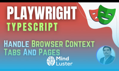 Playwright with TypeScript How To Work with Browser Context Tabs Pages Popups Session 13