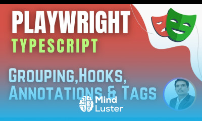 Playwright with TypeScript Grouping Tests Hooks Annotations Tags Session 16