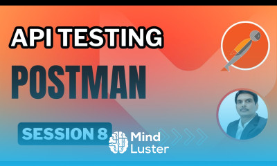 Session 8 API Testing Postman File Upload API Authentication Types