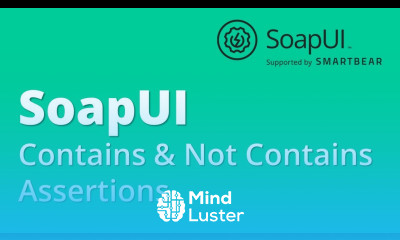 SoapUI API Webservices Testing Part 4 Assertions Contains Not Contains