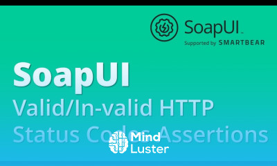 SoapUI API Webservices Testing Part 7 Assertions Valid In valid HTTP Status Codes
