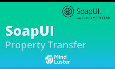 SoapUI API Webservices Testing Part 12 Property Transfer Value Transfer