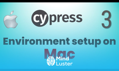 Part 3 Cypress Environment Setup On Mac How To Install Cypress on Mac
