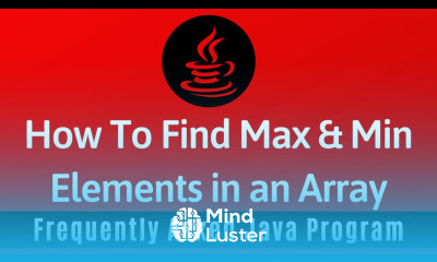 Frequently Asked Java Program 18 How To Find Maximum Minimum Values in Array