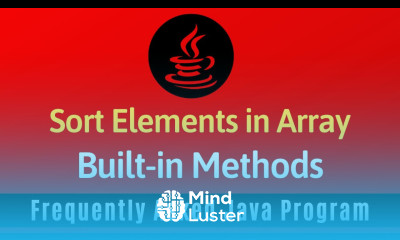 Frequently Asked Java Program 23 Sort Elements in Array Using Built in Methods
