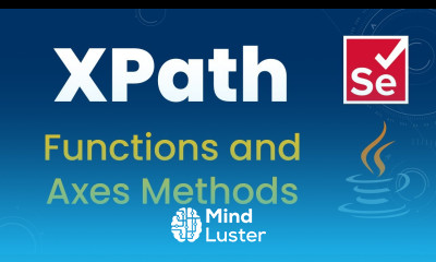 XPath Functions and Axes Methods Ancestor Child Parent Preceding Following Self Descendant