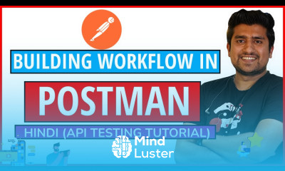 HINDI Building Workflow in Postman API Testing using POSTMAN Hindi