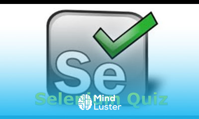 Selenium Quiz Explanation