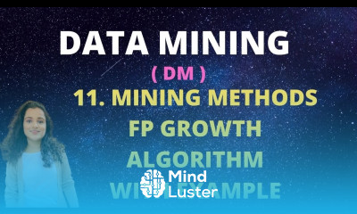 11 Mining Methods FP Growth algorithm with Example DM