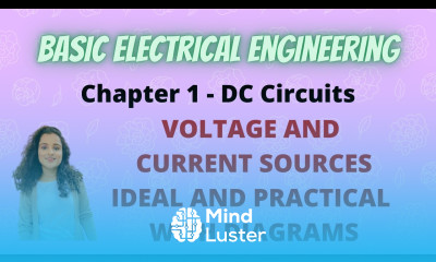 2 Voltage and Current Sources Ideal Practical with diagrams BEE