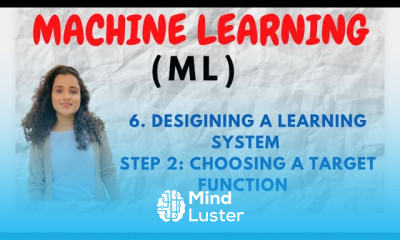6 Choosing a Target Function Step 2 In Designing A Learning System ML