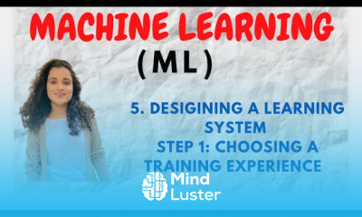 5 Choosing a Training Experience Step 1 In Designing A Learning System ML