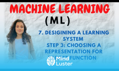 7 Choosing a Representation for Target Function Step 3 In Designing A Learning System ML