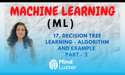 17 Decision Tree Learning Example and Algorithm Part 2 ML