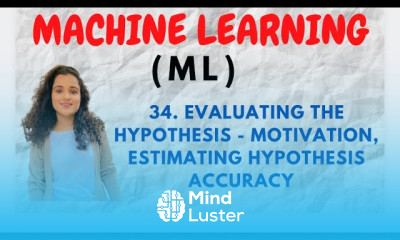 34 Evaluating The Hypothesis Motivation Estimating Hypothesis Accuracy ML