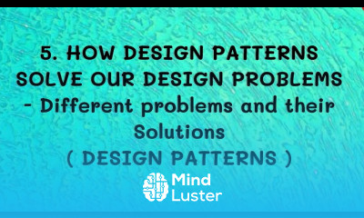 5 How Design Patterns will solve our Design Problems Different Design Patterns and Solutions DP