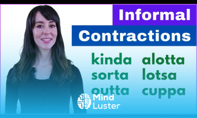 6 Common Informal Contractions in Spoken English kinda sorta outta alotta lotsa cuppa