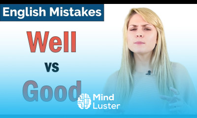 Good vs Well Common English Grammar Mistakes