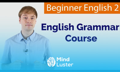 Basic English Grammar Course For Beginners 38 Lessons