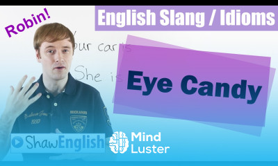 English Slang Idioms Eye Candy