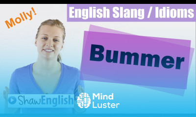 English Slang Idioms Bummer