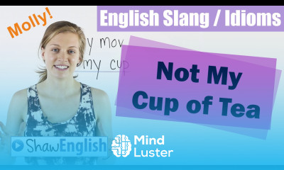 English Slang Idioms Not My Cup Of Tea