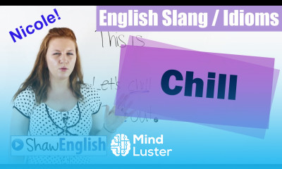 English Slang Idioms Chill