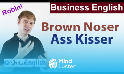 Business English Brown noser Ass kisser