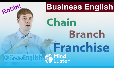 Business English Branch vs Chain vs Franchise