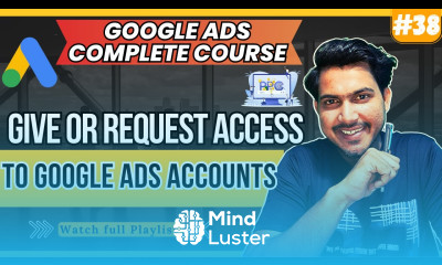 How to Give or Request Access to Google Ads Accounts in 2024
