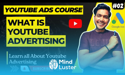 What is YouTube Advertising YouTube Ads for Beginners Youtube Ads Course 2
