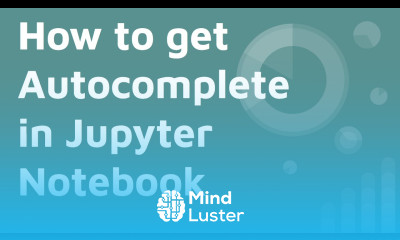 How to get Autocomplete Autosuggest in Jupyter Notebook Lesson 5