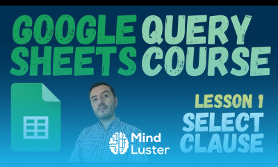 Master the QUERY Function in Google SHEETS Lesson 1 Basic Structure SELECT Explained 