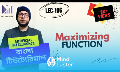 Lec 106 Maximizing Function Part 1 AI বাংলা টিউটোরিয়াল