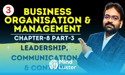 Leadership Communication and Control part 3 Chapter 8 Business Organisation and Management Sem 1