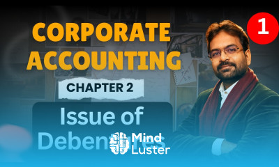 Issue of Debentures Corporate Accounting chapter 2 Sem 2 3 BCOM BBA CWG For BCOM