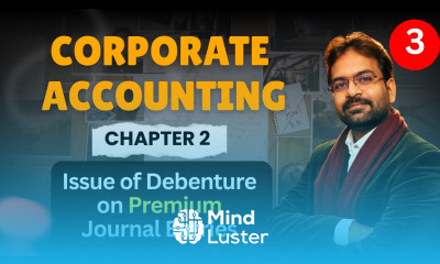 Issue of Debentures on Premium Journal Entries Corporate Accounting chapter 2 CWG For BCOM