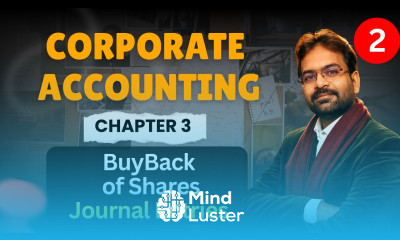 Buyback of shares part 2 Journal Entries Corporate Accounting Chapter 3 CWG for BCOM