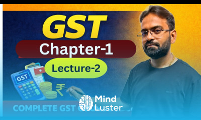 GST Lecture 2 Chapter 1 Introduction to GST Goods Services Tax for BCom BBA CWG for BCOM