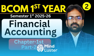 Financial Accounting Chapter 1 part 2 BCOM BBA Semester 1st 2025 26 CWG for BCOM