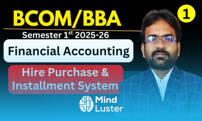 Hire Purchase and Installment System Financial accounting BCOM BBA Semester 1st 2025