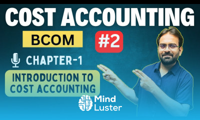 Cost Accounting Chapter 1 part 2 Introduction to Cost Accounting CWG for BCOM