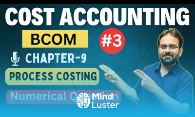 Process Costing part 3 Process Account Cost Accounting Chapter 9 CWG for BCOM