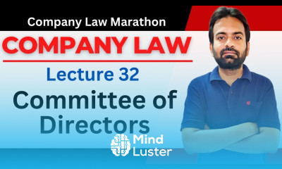 Company Law marathon lecture 32 Committees of Board of Directors Section 177 178
