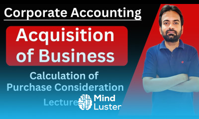 Acquisition of business lecture 2 Calculation of purchase consideration Corporate Accounting