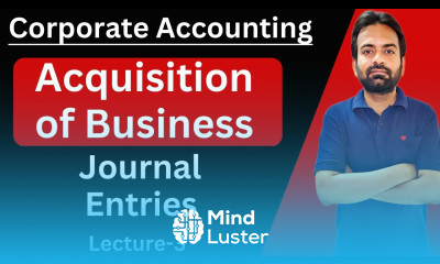 Acquisition of business lecture 3 Journal entries Corporate Accounting